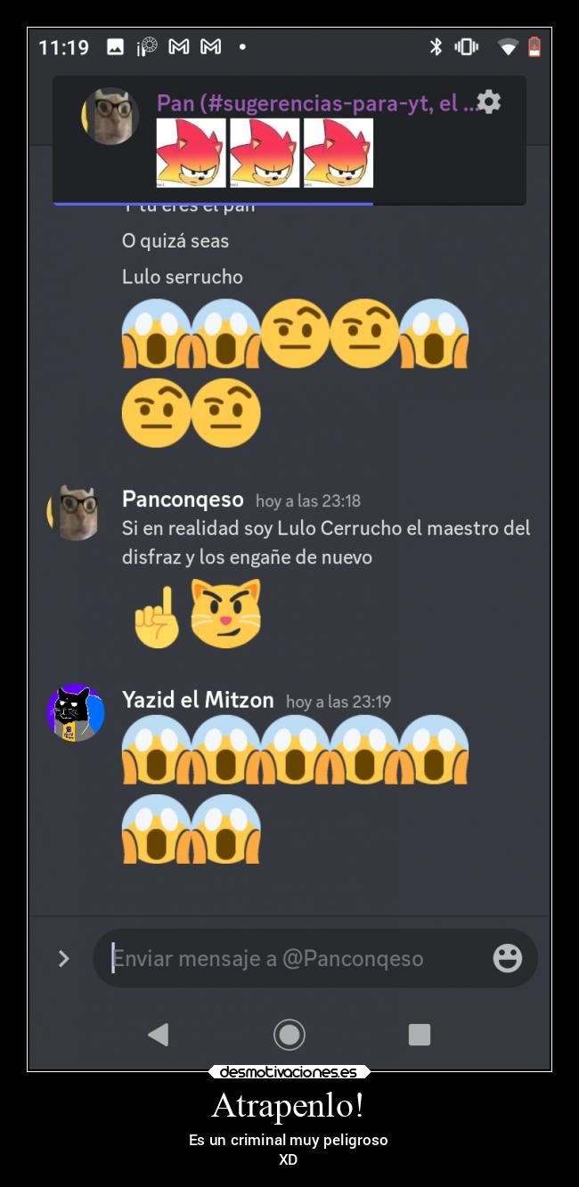 Atrapenlo! - Es un criminal muy peligroso
XD