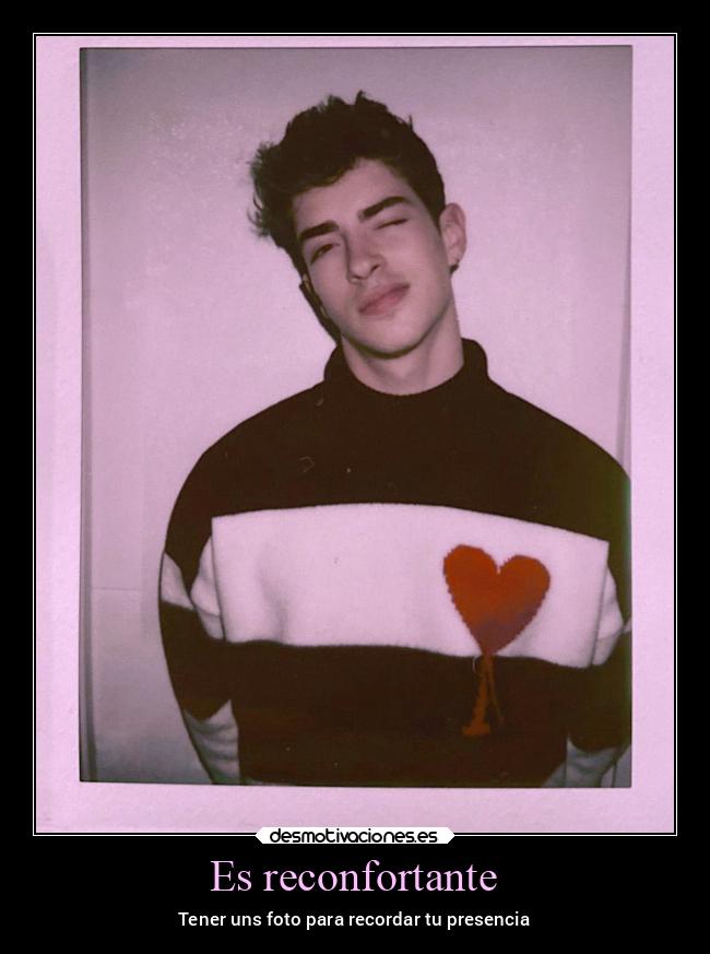 Es reconfortante - Tener uns foto para recordar tu presencia