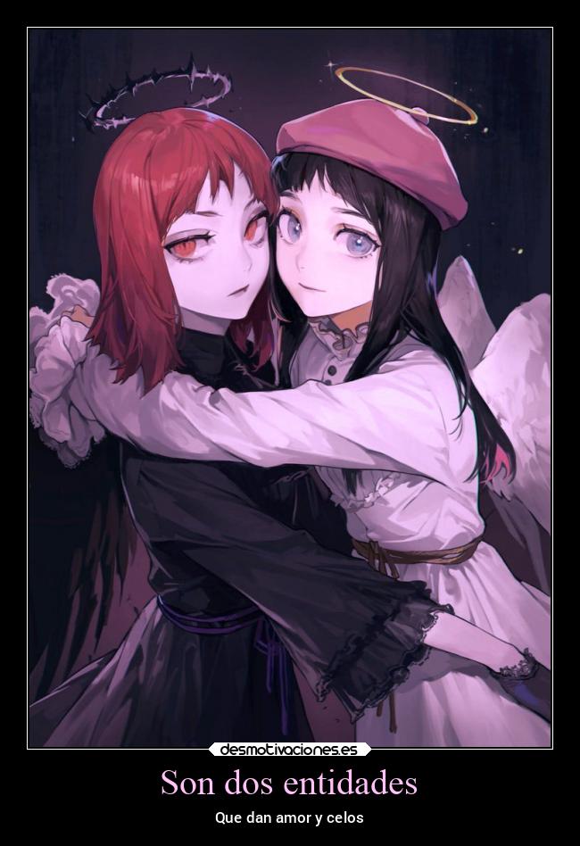 Son dos entidades - Que dan amor y celos
