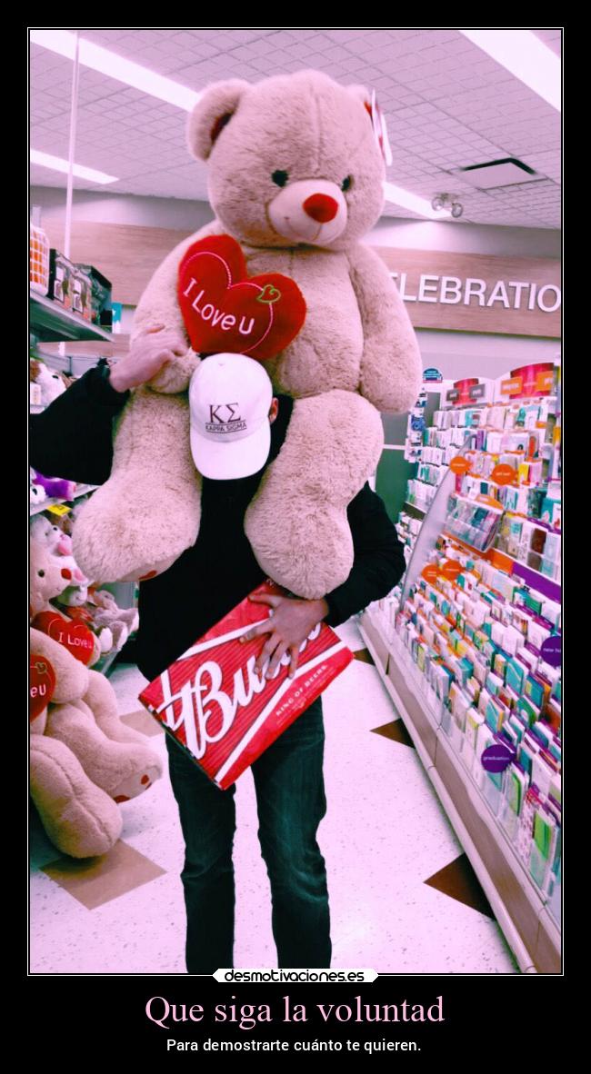 Que siga la voluntad - Para demostrarte cuánto te quieren.