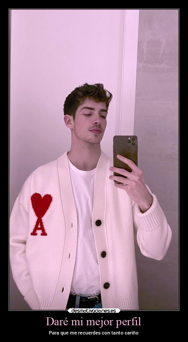 Daré mi mejor perfil - Para que me recuerdes con tanto cariño