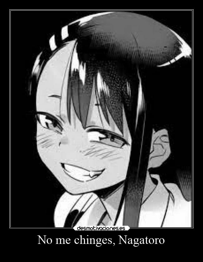 No me chinges, Nagatoro -