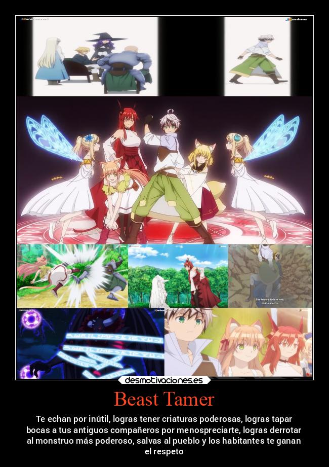 Beast Tamer - Te echan por inútil, logras tener criaturas poderosas, logras tapar
bocas a tus antiguos compañeros por menospreciarte, logras derrotar
al monstruo más poderoso, salvas al pueblo y los habitantes te ganan
el respeto