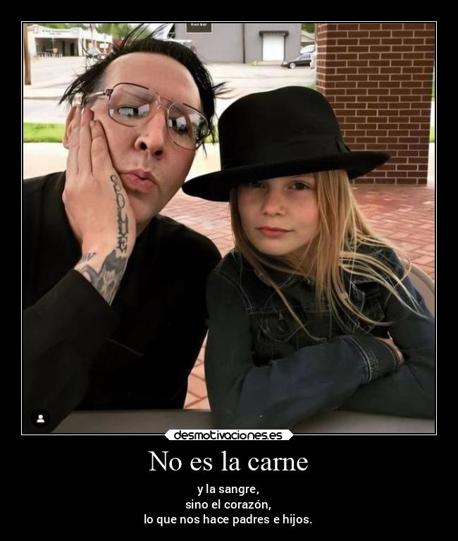 No es la carne - y la sangre,
sino el corazón,
lo que nos hace padres e hijos.