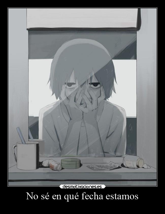 No sé en qué fecha estamos -