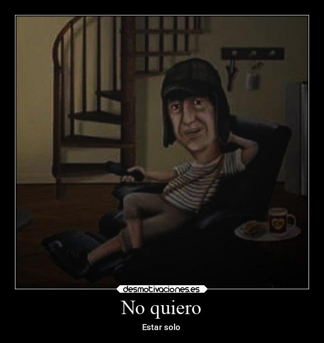 No quiero - Estar solo