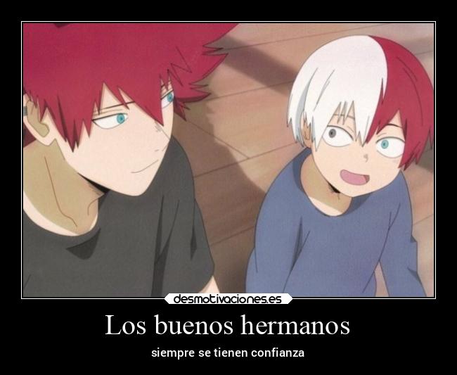 Los buenos hermanos - siempre se tienen confianza