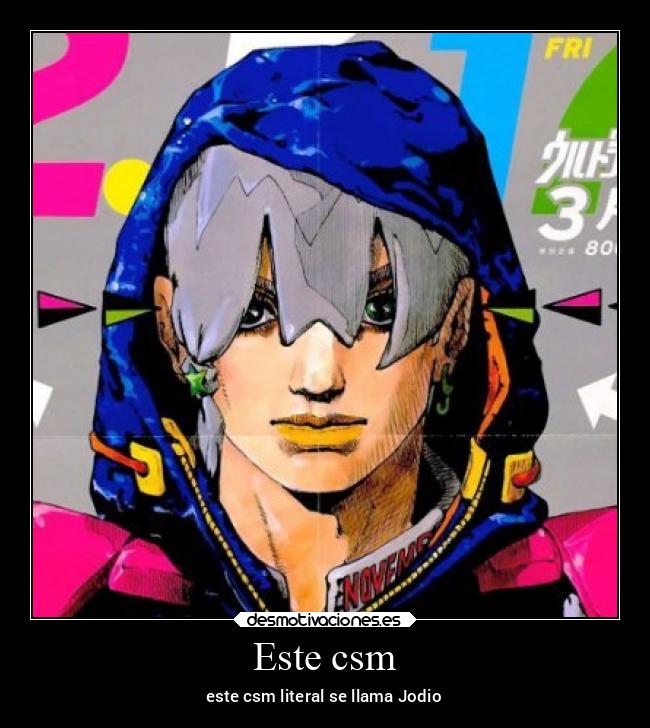 Este csm - este csm literal se llama Jodio