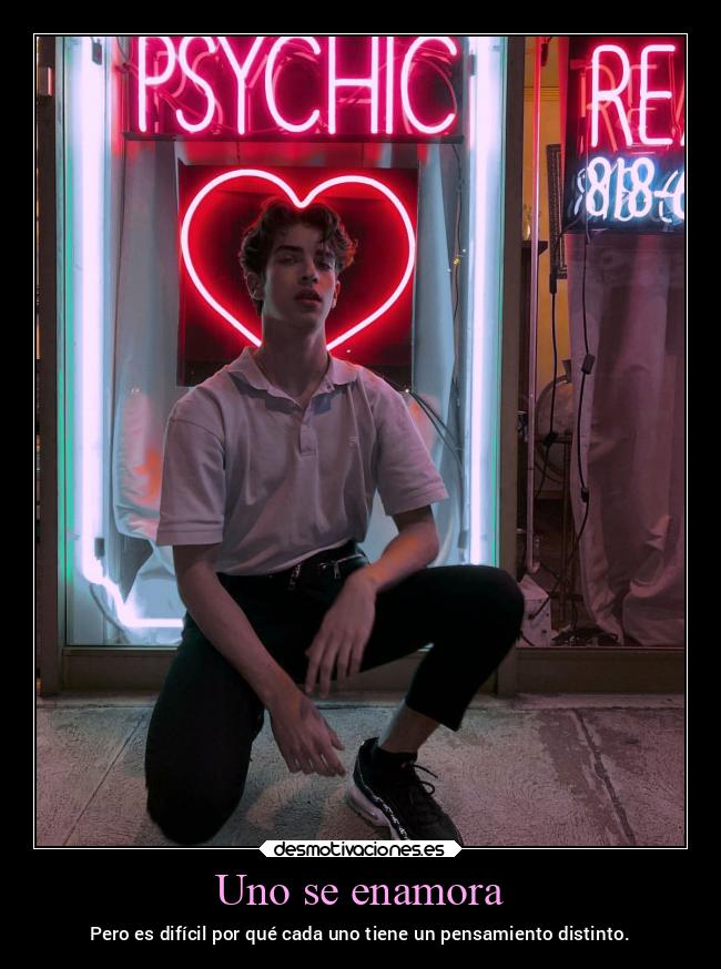 Uno se enamora - Pero es difícil por qué cada uno tiene un pensamiento distinto.