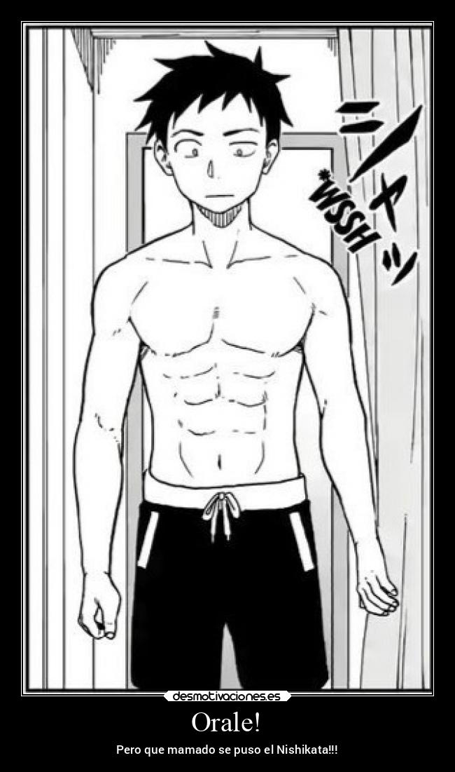 Orale! - Pero que mamado se puso el Nishikata!!!