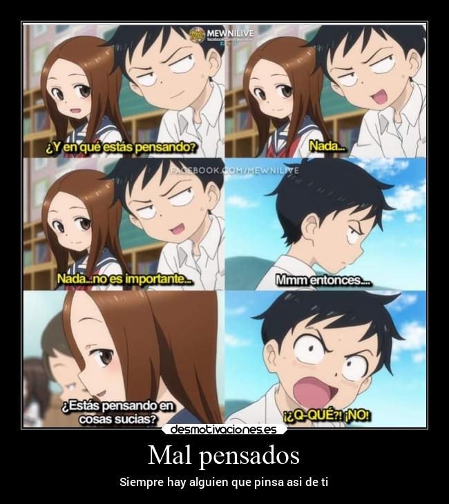 Mal pensados - Siempre hay alguien que pinsa asi de ti