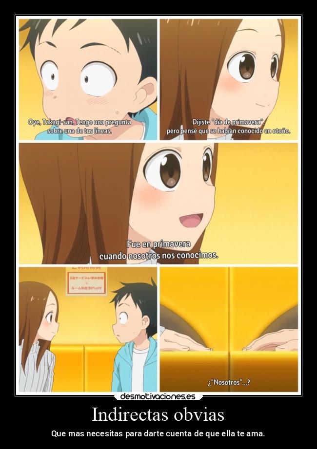 Indirectas obvias - Que mas necesitas para darte cuenta de que ella te ama.
