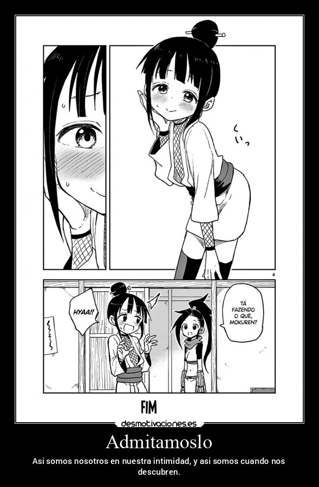 Admitamoslo - Asi somos nosotros en nuestra intimidad, y asi somos cuando nos
descubren.