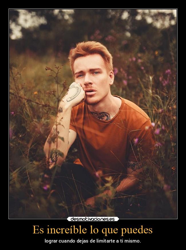 Es increíble lo que puedes - 
