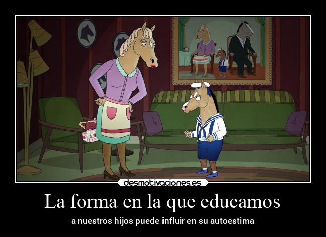 La forma en la que educamos - a nuestros hijos puede influir en su autoestima