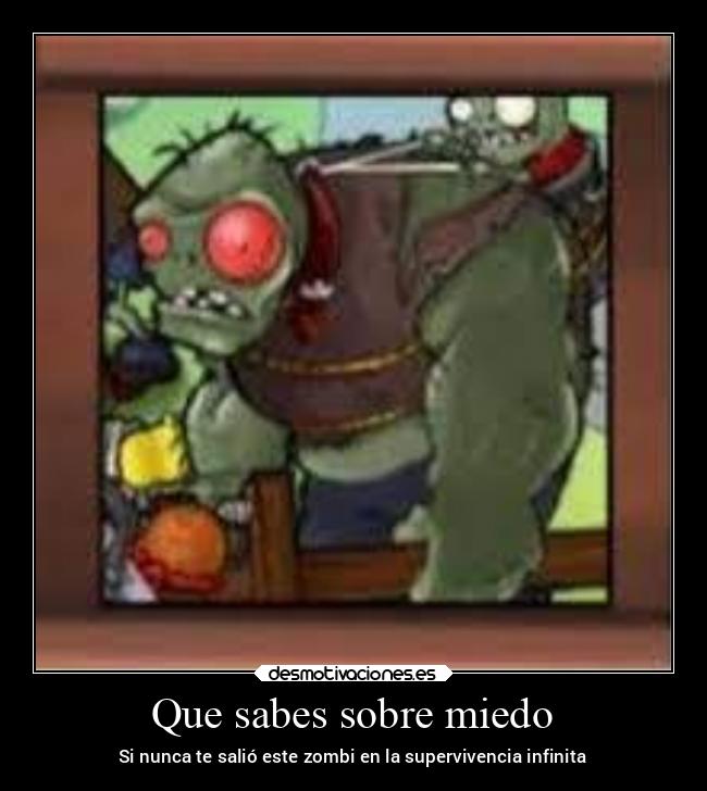 Que sabes sobre miedo - Si nunca te salió este zombi en la supervivencia infinita