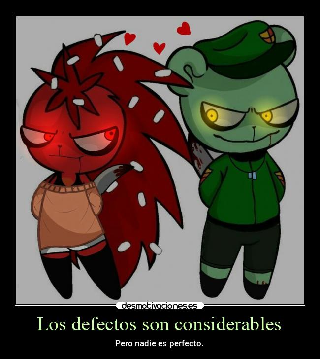 Los defectos son considerables - Pero nadie es perfecto.