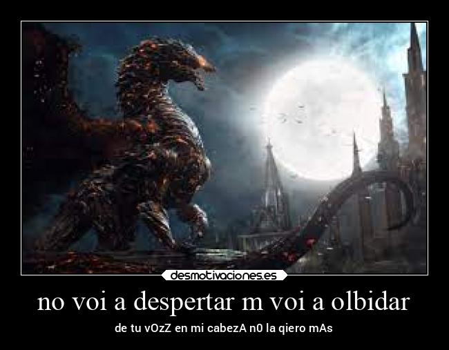 no voi a despertar m voi a olbidar - de tu vOzZ en mi cabezA n0 la qiero mAs