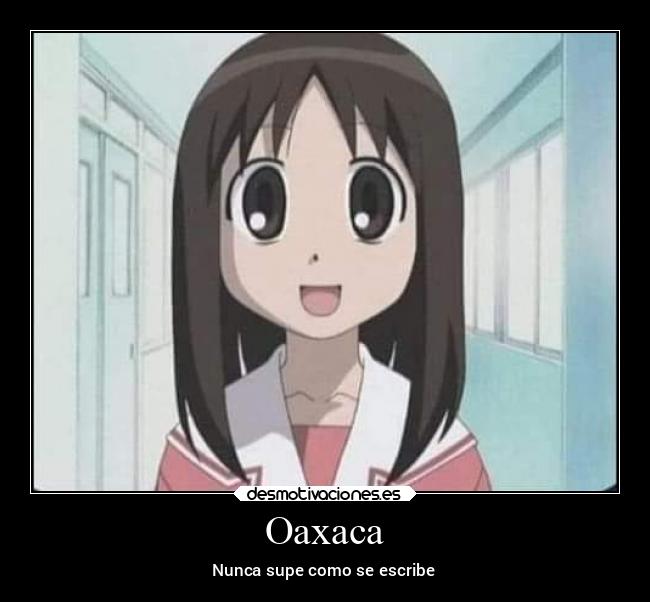 Oaxaca - Nunca supe como se escribe