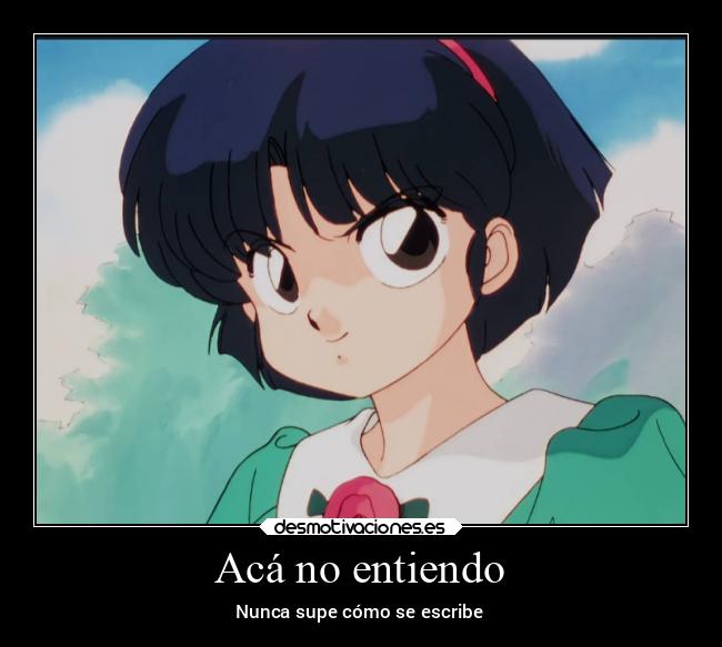 Acá no entiendo - Nunca supe cómo se escribe