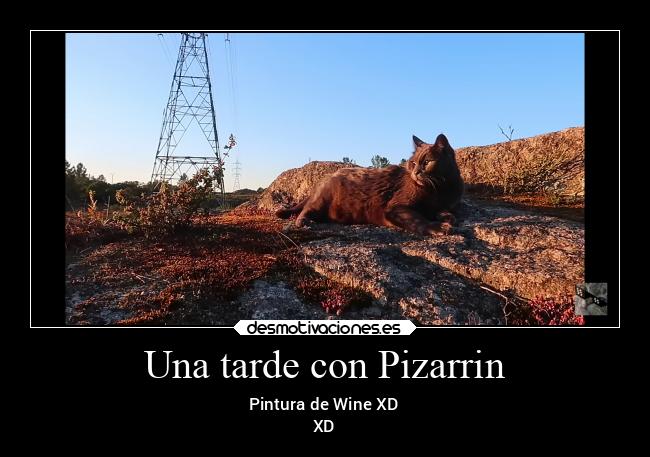 Una tarde con Pizarrin - Pintura de Wine XD
XD