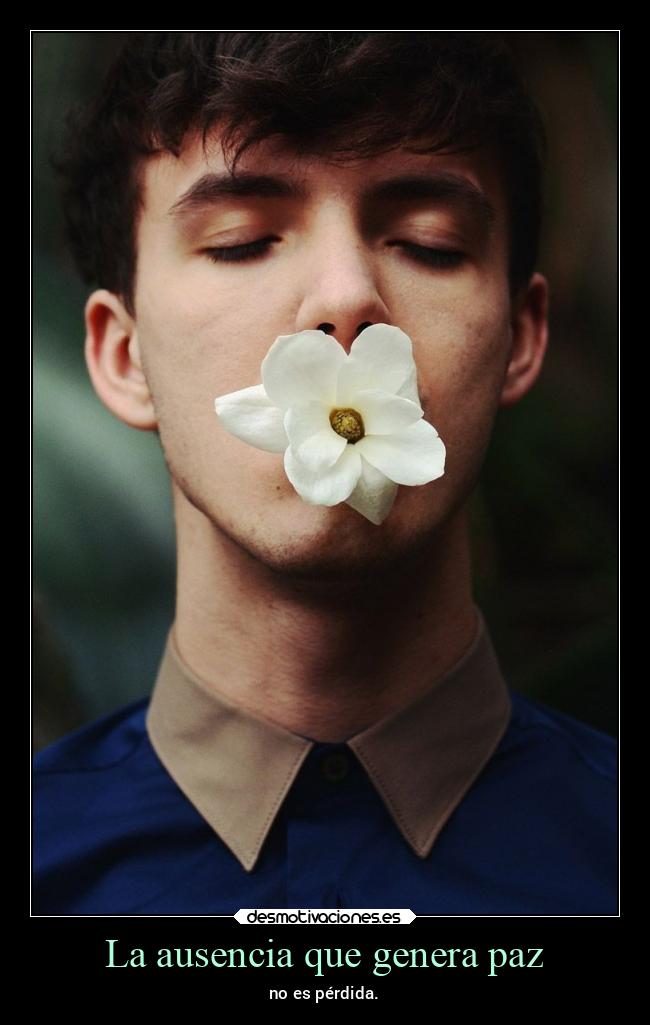 La ausencia que genera paz -