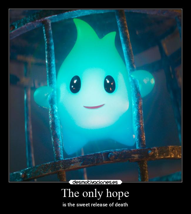 The only hope - is the sweet release of death