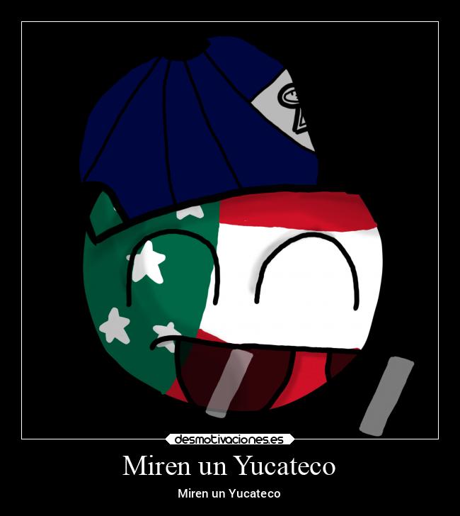 Miren un Yucateco - Miren un Yucateco