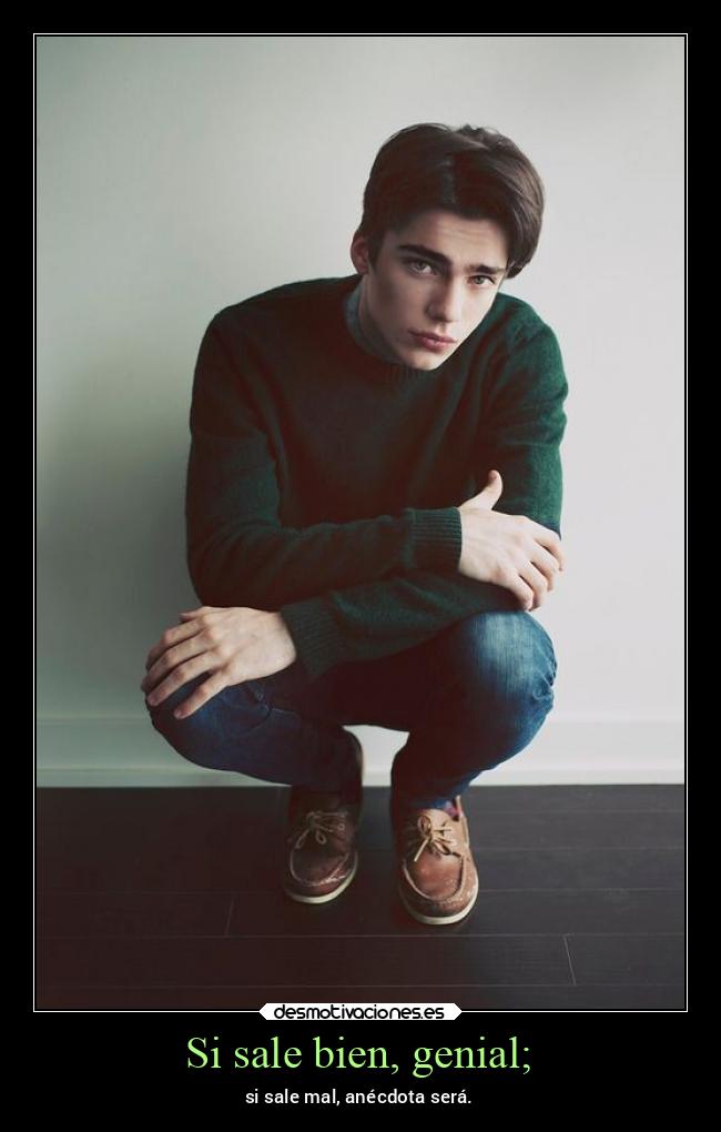 Si sale bien, genial; - 