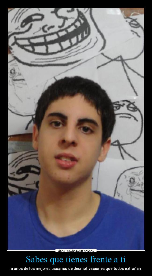 Sabes que tienes frente a ti -