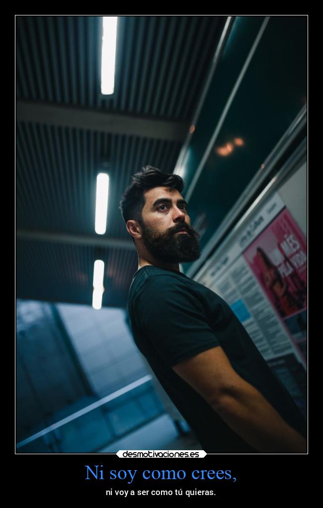 Ni soy como crees, - 