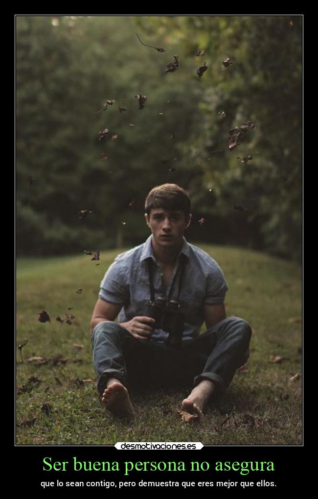 Ser buena persona no asegura - 
