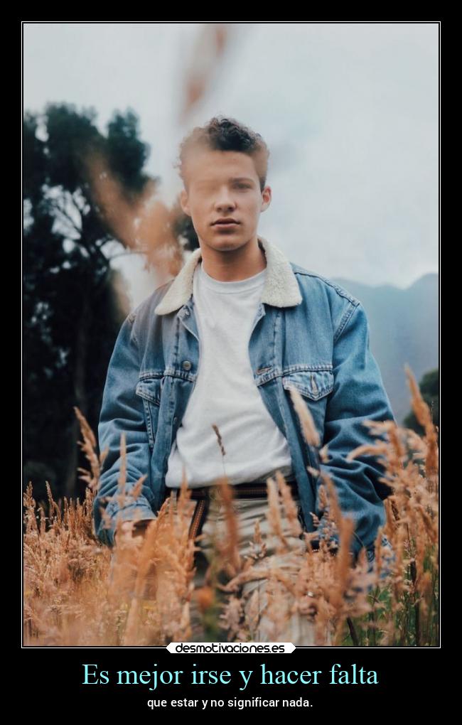 Es mejor irse y hacer falta - 