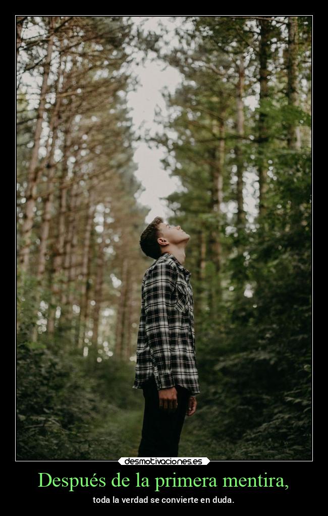 Después de la primera mentira, -