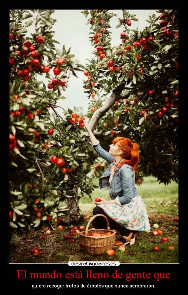 El mundo está lleno de gente que -