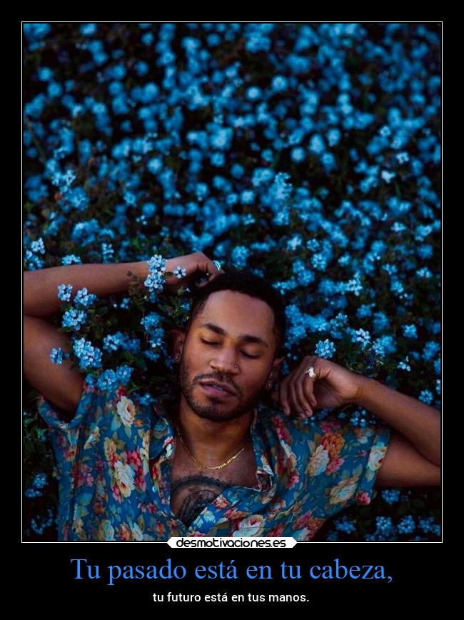 Tu pasado está en tu cabeza, - 