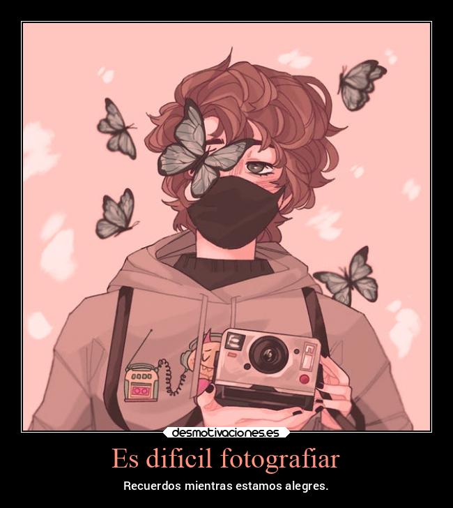 Es dificil fotografiar - Recuerdos mientras estamos alegres.