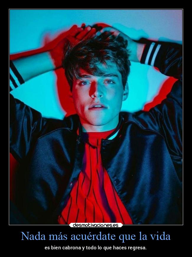 Nada más acuérdate que la vida -