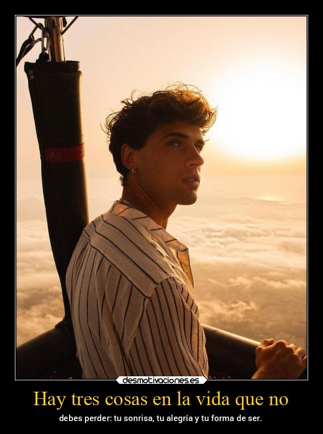 Hay tres cosas en la vida que no - 