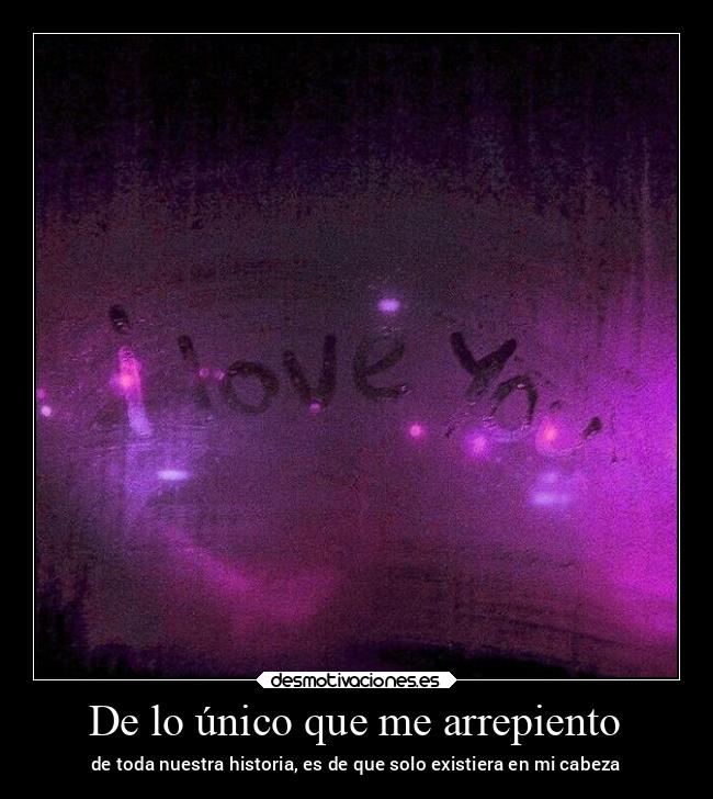De lo único que me arrepiento -