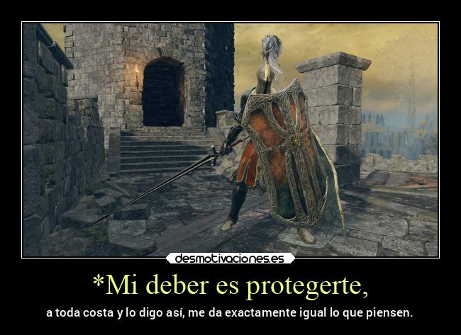 *Mi deber es protegerte, - a toda costa y lo digo así, me da exactamente igual lo que piensen.