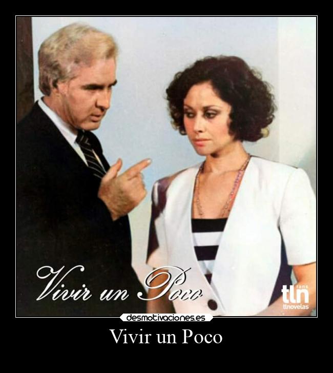Vivir un Poco -