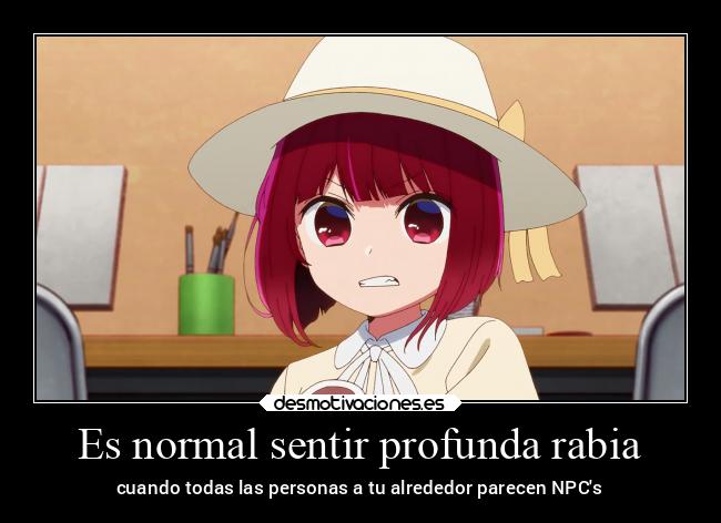 Es normal sentir profunda rabia - cuando todas las personas a tu alrededor parecen NPCs