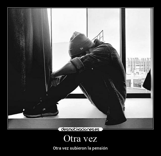 Otra vez - Otra vez subieron la pensión