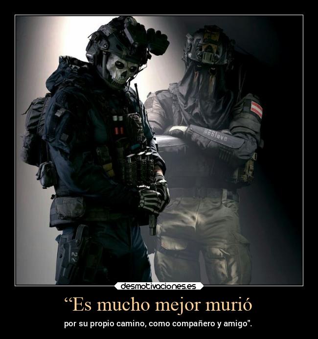“Es mucho mejor murió - por su propio camino, como compañero y amigo.