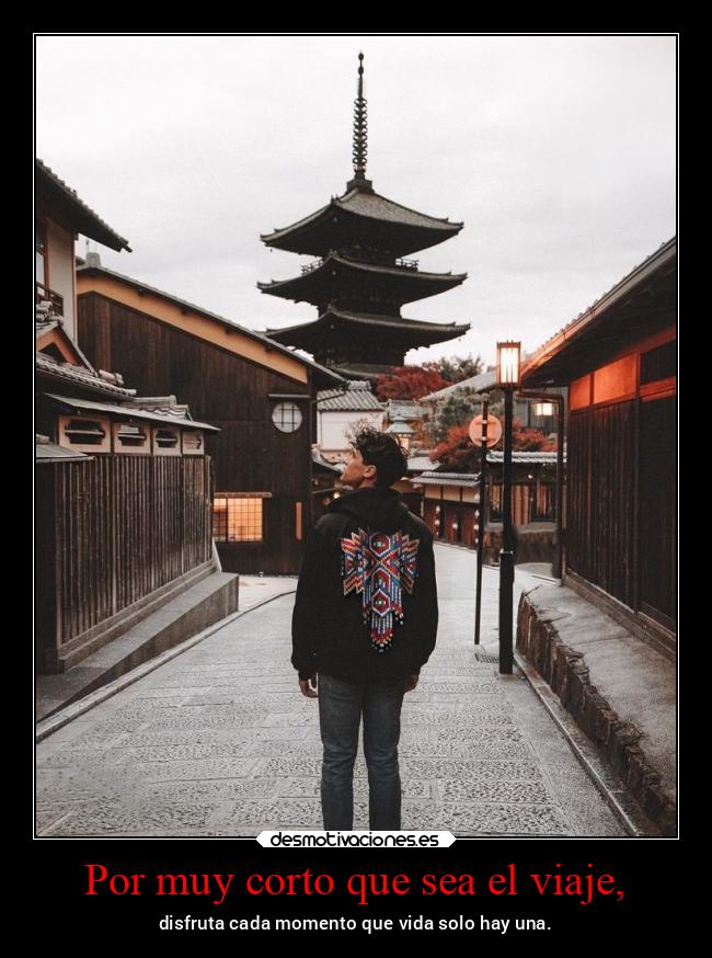 Por muy corto que sea el viaje, -