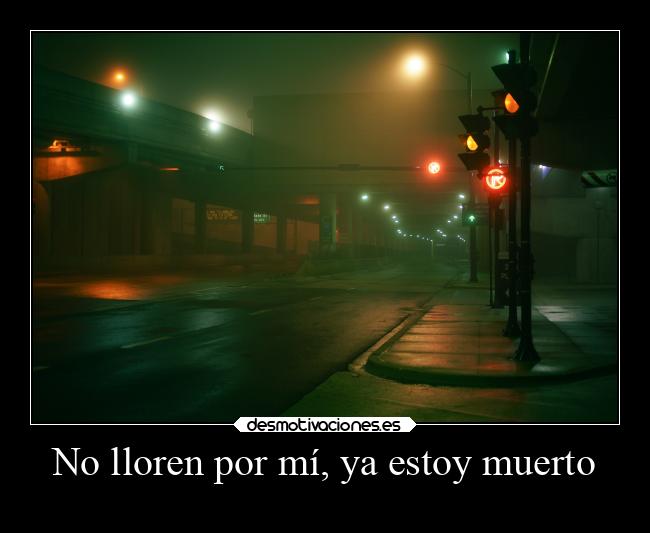 No lloren por mí, ya estoy muerto -