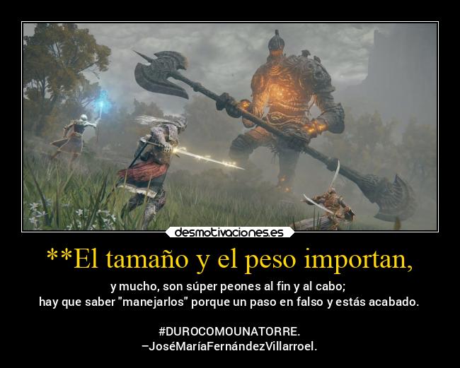 **El tamaño y el peso importan, -