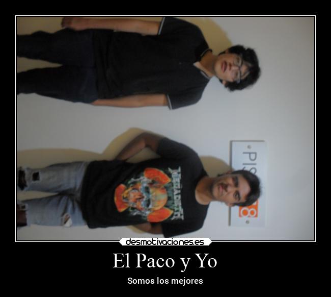 El Paco y Yo - Somos los mejores