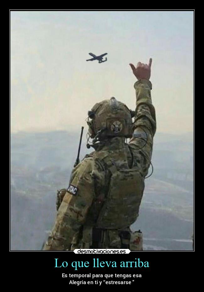 Lo que lleva arriba - Es temporal para que tengas esa
Alegría en ti y “estresarse 